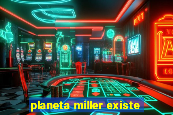 planeta miller existe